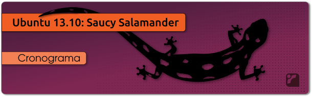 Cronograma do Ubuntu 13.10 Saucy Salamander