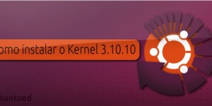 Como instalar o Kernel 3.10.10