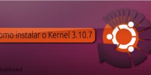 Instale agora o Kernel 3.10.7